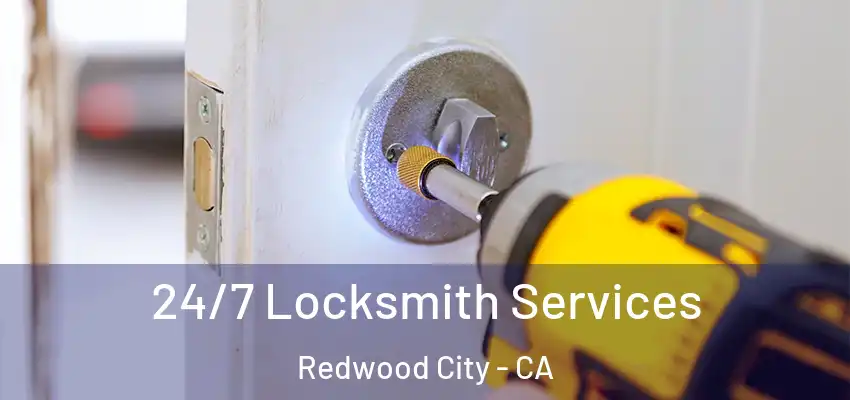  24/7 Locksmith Services Redwood City - CA