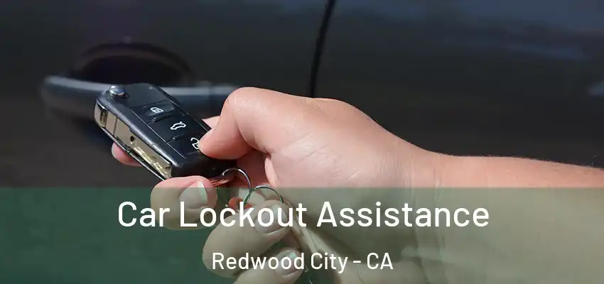  Car Lockout Assistance Redwood City - CA