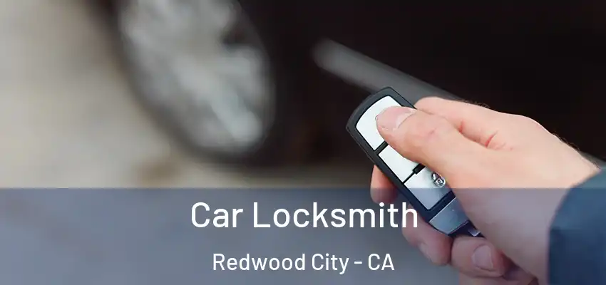  Car Locksmith Redwood City - CA