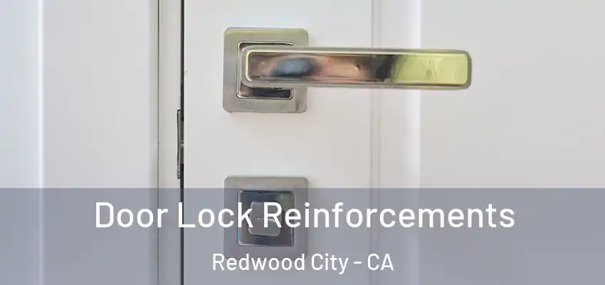  Door Lock Reinforcements Redwood City - CA