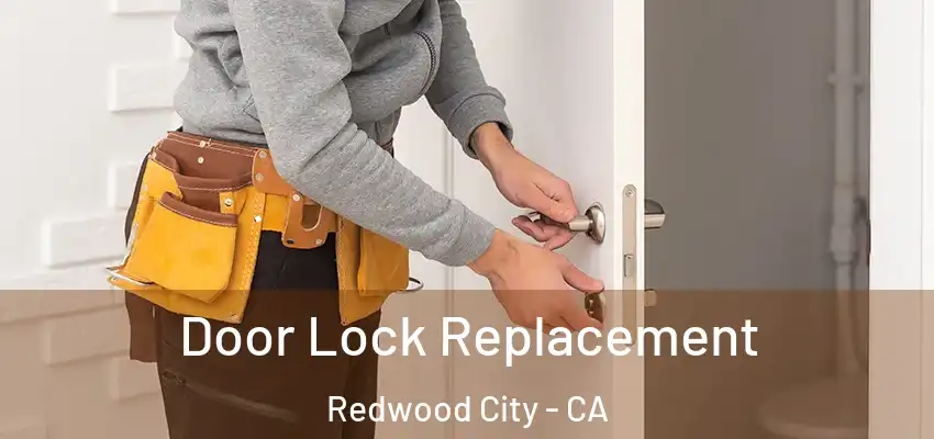  Door Lock Replacement Redwood City - CA