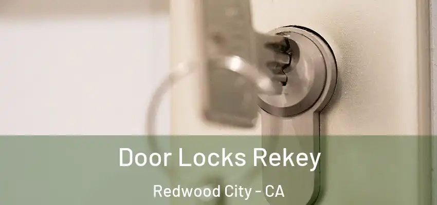  Door Locks Rekey Redwood City - CA