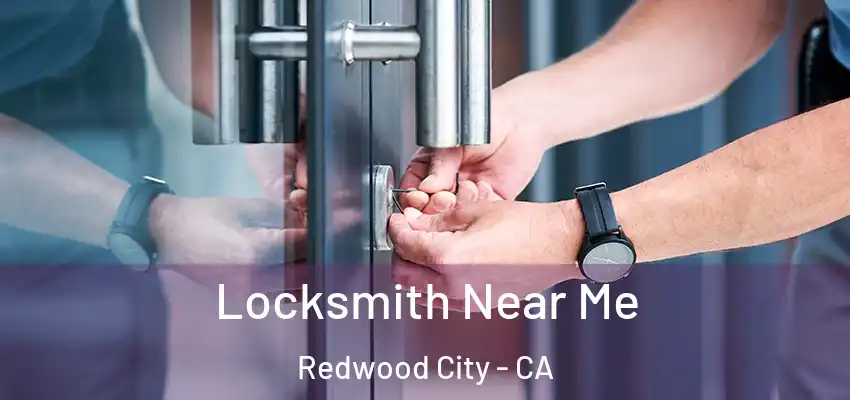  Locksmith Near Me Redwood City - CA