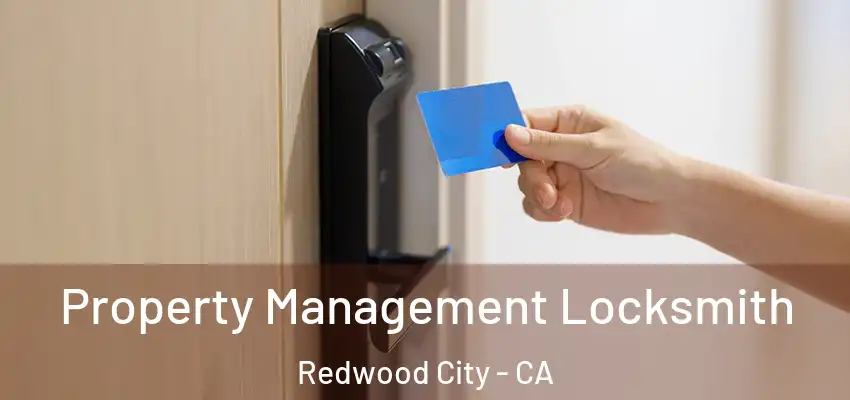  Property Management Locksmith Redwood City - CA