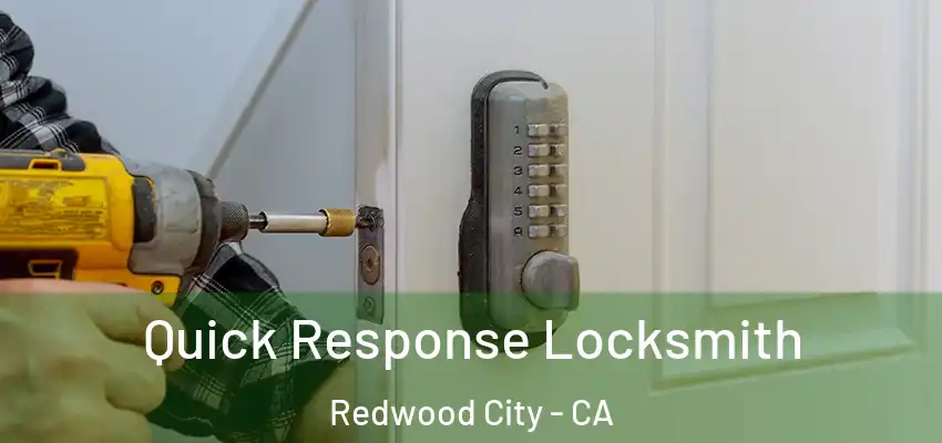  Quick Response Locksmith Redwood City - CA