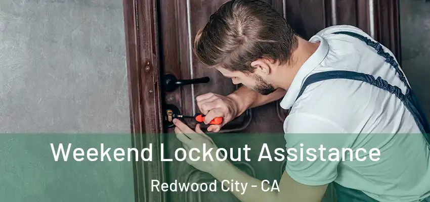  Weekend Lockout Assistance Redwood City - CA