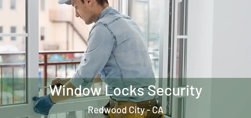  Window Locks Security Redwood City - CA